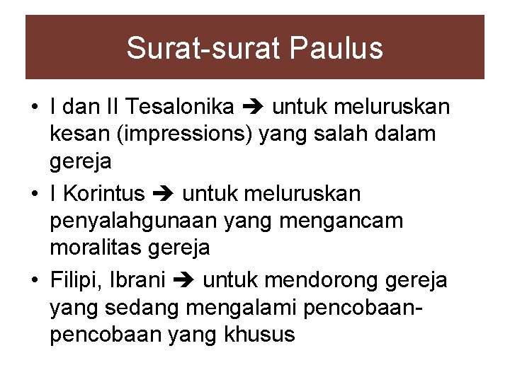 Surat-surat Paulus • I dan II Tesalonika untuk meluruskan kesan (impressions) yang salah dalam