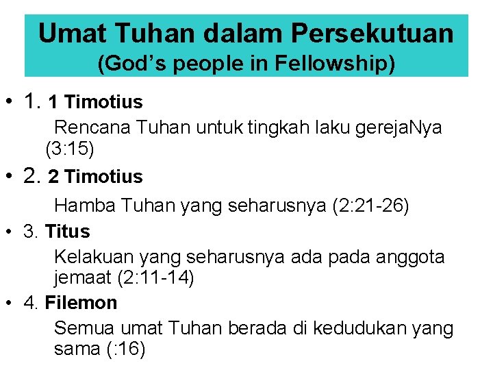 Umat Tuhan dalam Persekutuan (God’s people in Fellowship) • 1. 1 Timotius Rencana Tuhan