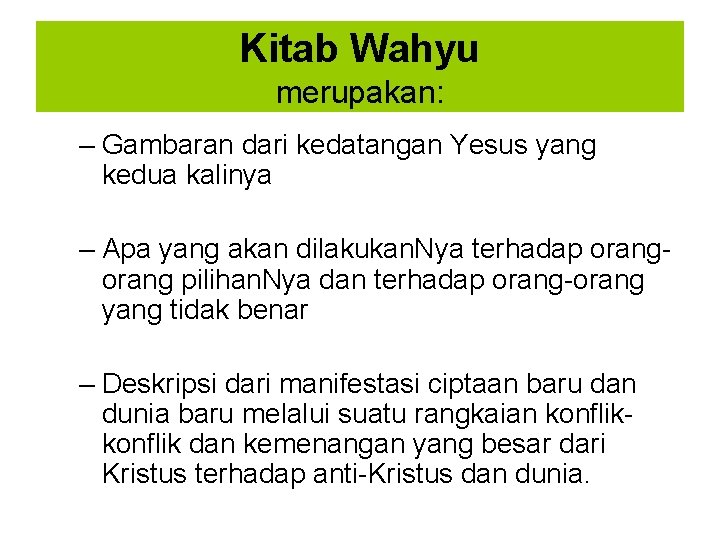 Kitab Wahyu merupakan: – Gambaran dari kedatangan Yesus yang kedua kalinya – Apa yang