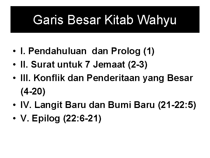 Garis Besar Kitab Wahyu • I. Pendahuluan dan Prolog (1) • II. Surat untuk