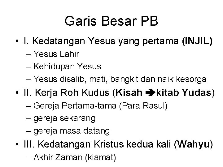 Garis Besar PB • I. Kedatangan Yesus yang pertama (INJIL) – Yesus Lahir –