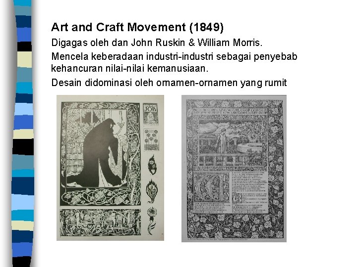 Art and Craft Movement (1849) Digagas oleh dan John Ruskin & William Morris. Mencela