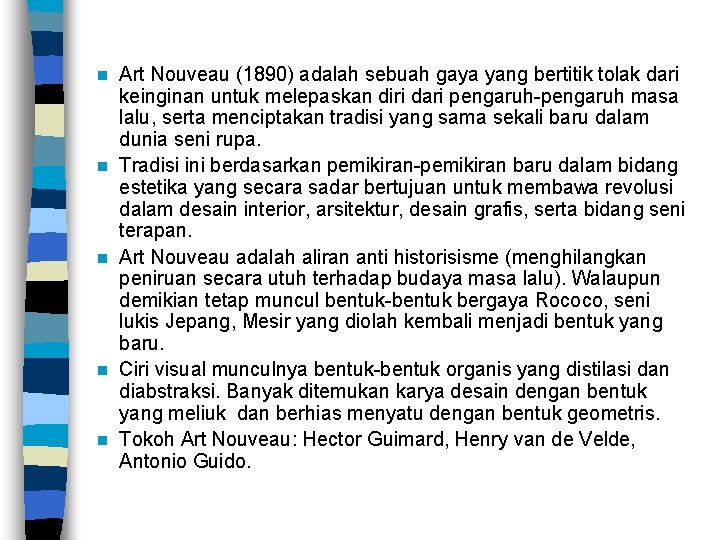 n n n Art Nouveau (1890) adalah sebuah gaya yang bertitik tolak dari keinginan