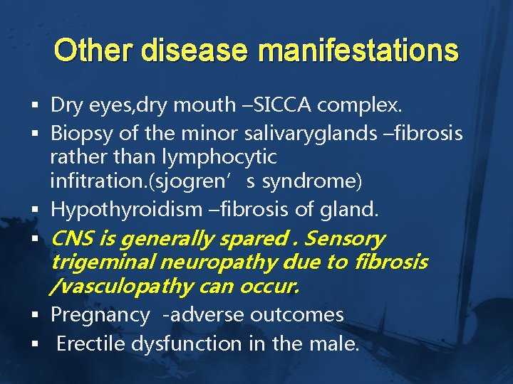Other disease manifestations § Dry eyes, dry mouth –SICCA complex. § Biopsy of the