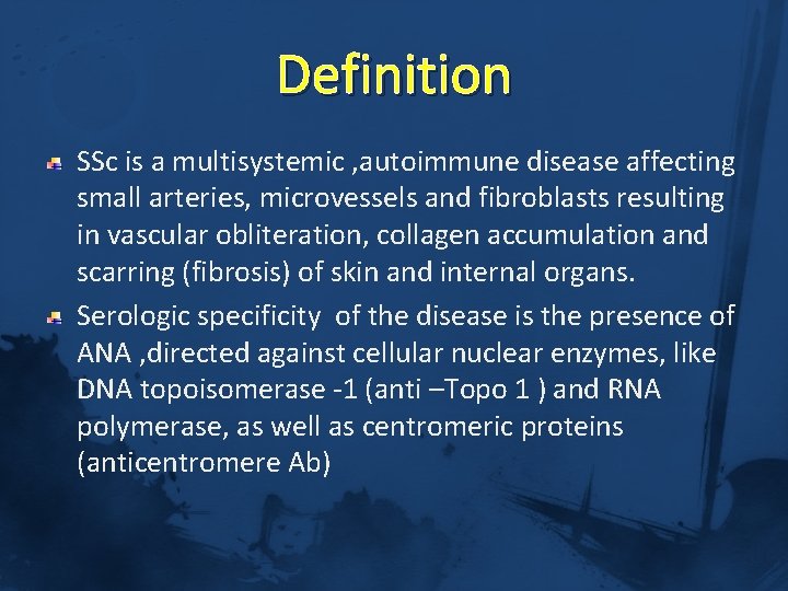 Definition SSc is a multisystemic , autoimmune disease affecting small arteries, microvessels and fibroblasts