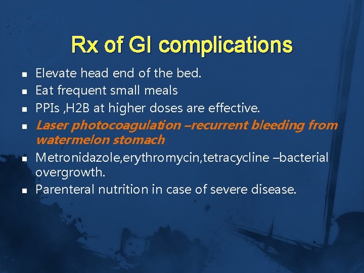 Rx of GI complications n n n Elevate head end of the bed. Eat