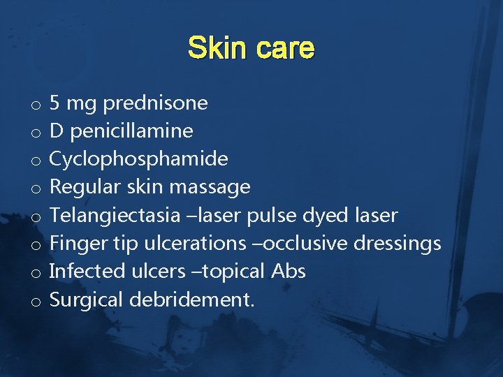 Skin care o o o o 5 mg prednisone D penicillamine Cyclophosphamide Regular skin