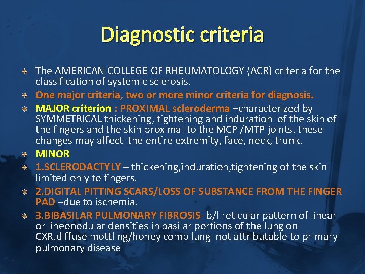 Diagnostic criteria The AMERICAN COLLEGE OF RHEUMATOLOGY (ACR) criteria for the classification of systemic