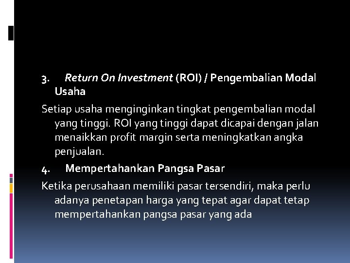 3. Return On Investment (ROI) / Pengembalian Modal Usaha Setiap usaha menginginkan tingkat pengembalian 3. Return On Investment (ROI) / Pengembalian Modal Usaha Setiap usaha menginginkan tingkat pengembalian
