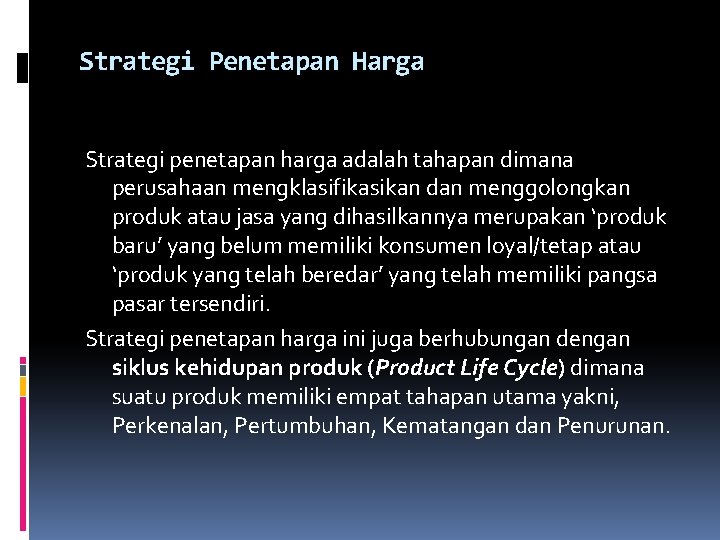 Strategi Penetapan Harga Strategi penetapan harga adalah tahapan dimana perusahaan mengklasifikasikan dan menggolongkan produk Strategi Penetapan Harga Strategi penetapan harga adalah tahapan dimana perusahaan mengklasifikasikan dan menggolongkan produk