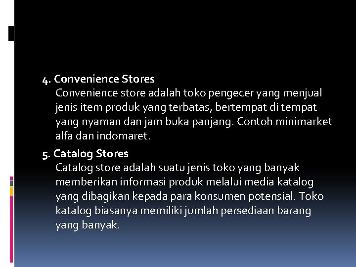 4. Convenience Stores Convenience store adalah toko pengecer yang menjual jenis item produk yang 4. Convenience Stores Convenience store adalah toko pengecer yang menjual jenis item produk yang