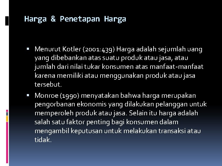 Harga & Penetapan Harga Menurut Kotler (2001: 439) Harga adalah sejumlah uang yang dibebankan Harga & Penetapan Harga Menurut Kotler (2001: 439) Harga adalah sejumlah uang yang dibebankan