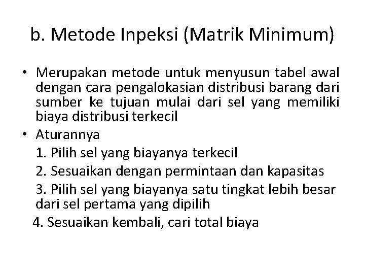 b. Metode Inpeksi (Matrik Minimum) • Merupakan metode untuk menyusun tabel awal dengan cara