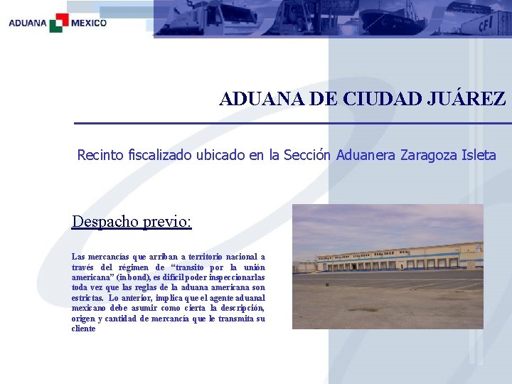 ADUANA DE CIUDAD JUÁREZ Recinto fiscalizado ubicado en la Sección Aduanera Zaragoza Isleta Despacho