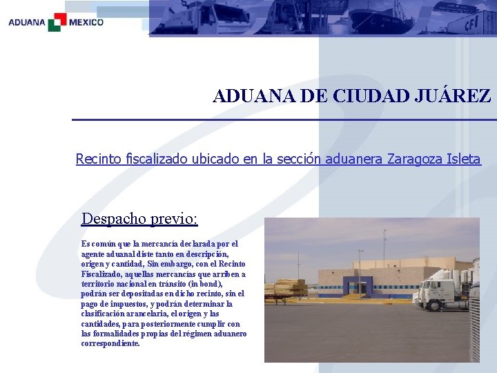 ADUANA DE CIUDAD JUÁREZ Recinto fiscalizado ubicado en la sección aduanera Zaragoza Isleta Despacho