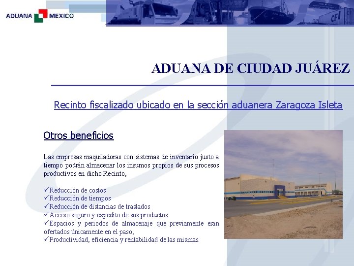 ADUANA DE CIUDAD JUÁREZ Recinto fiscalizado ubicado en la sección aduanera Zaragoza Isleta Otros