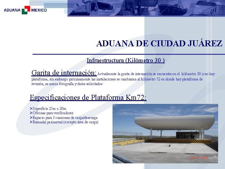 ADUANA DE CIUDAD JUÁREZ Infraestructura (Kilómetro 30 ) Garita de internación: Actualmente la garita