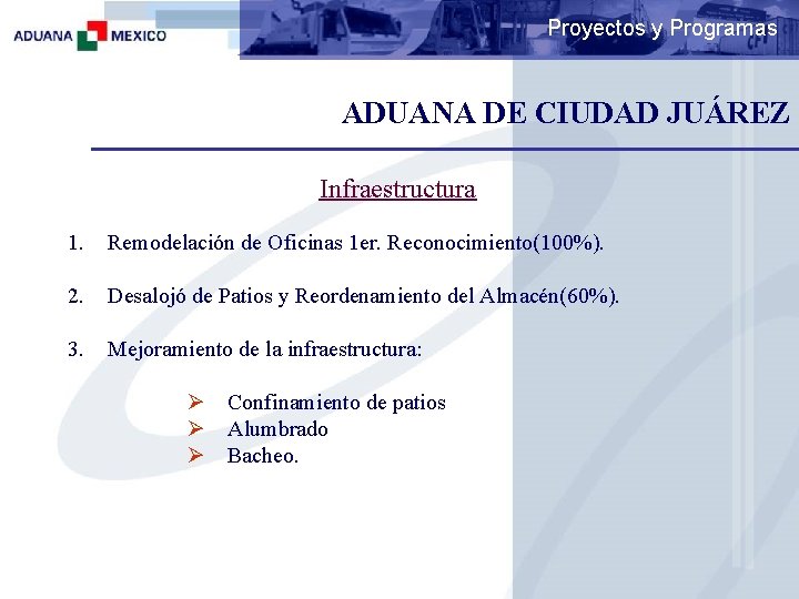 Proyectos y Programas ADUANA DE CIUDAD JUÁREZ Infraestructura 1. Remodelación de Oficinas 1 er.