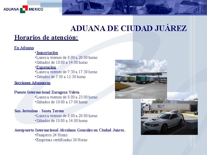 ADUANA DE CIUDAD JUÁREZ Horarios de atención: En Aduana • Importación • Lunes a