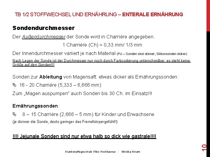 TB 1/2 STOFFWECHSEL UND ERNÄHRUNG – ENTERALE ERNÄHRUNG Sondendurchmesser Der Außendurchmesser der Sonde wird