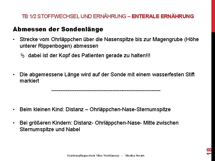 TB 1/2 STOFFWECHSEL UND ERNÄHRUNG – ENTERALE ERNÄHRUNG Abmessen der Sondenlänge • Strecke vom