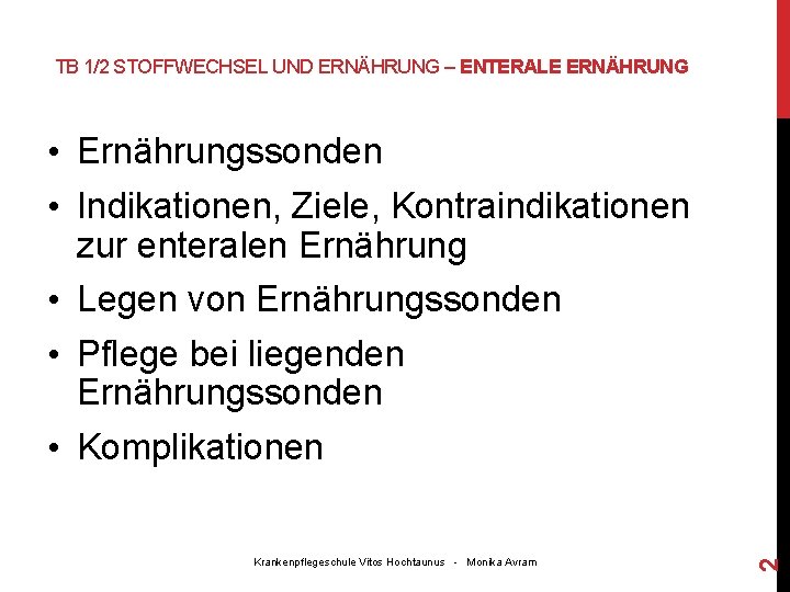 TB 1/2 STOFFWECHSEL UND ERNÄHRUNG – ENTERALE ERNÄHRUNG Krankenpflegeschule Vitos Hochtaunus - Monika Avram