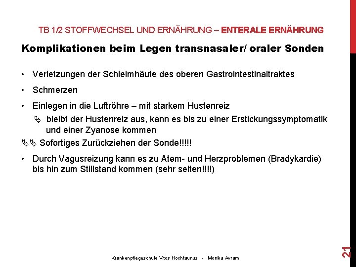 TB 1/2 STOFFWECHSEL UND ERNÄHRUNG – ENTERALE ERNÄHRUNG Komplikationen beim Legen transnasaler/ oraler Sonden