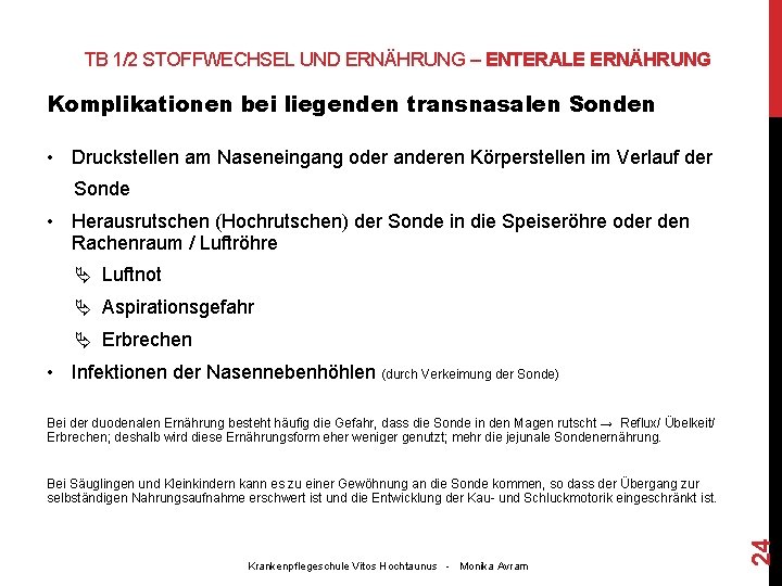 TB 1/2 STOFFWECHSEL UND ERNÄHRUNG – ENTERALE ERNÄHRUNG Komplikationen bei liegenden transnasalen Sonden •