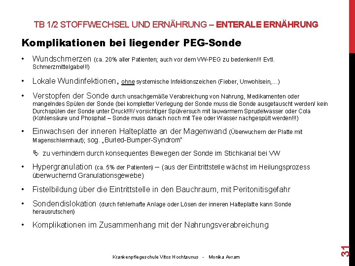 TB 1/2 STOFFWECHSEL UND ERNÄHRUNG – ENTERALE ERNÄHRUNG Komplikationen bei liegender PEG-Sonde • Wundschmerzen