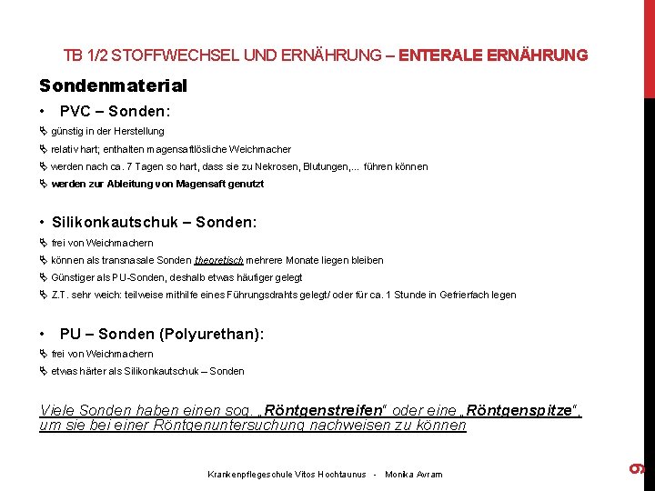 TB 1/2 STOFFWECHSEL UND ERNÄHRUNG – ENTERALE ERNÄHRUNG Sondenmaterial • PVC – Sonden: günstig