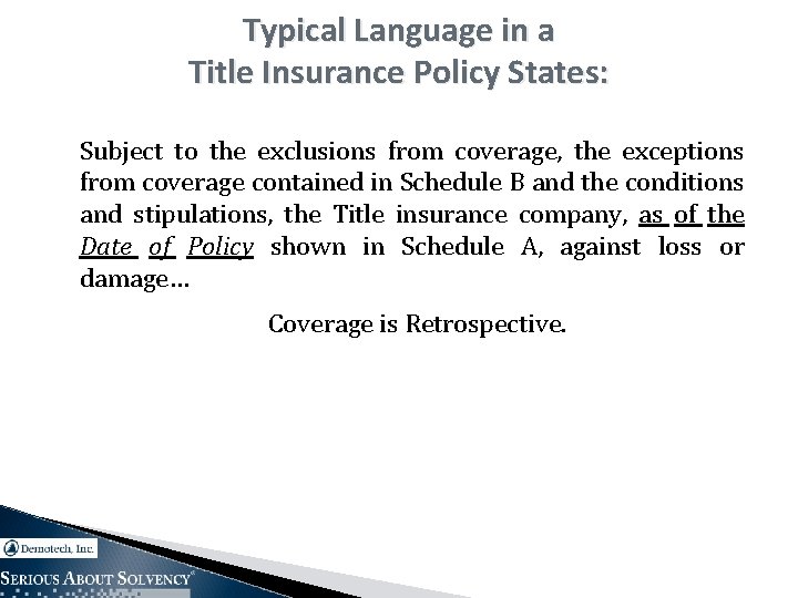 Typical Language in a Title Insurance Policy States: Subject to the exclusions from coverage,