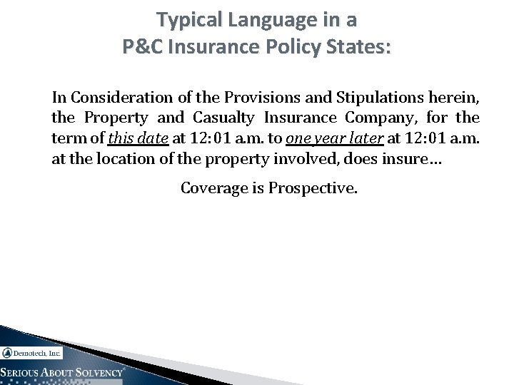 Typical Language in a P&C Insurance Policy States: In Consideration of the Provisions and