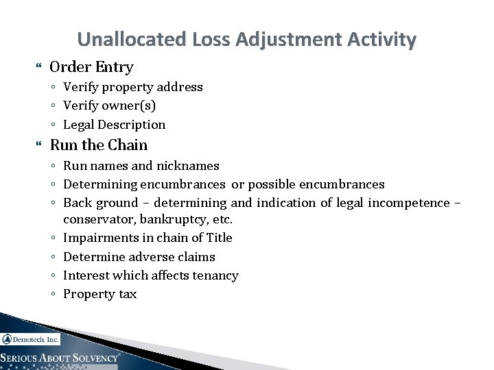 Unallocated Loss Adjustment Activity Order Entry ◦ Verify property address ◦ Verify owner(s) ◦