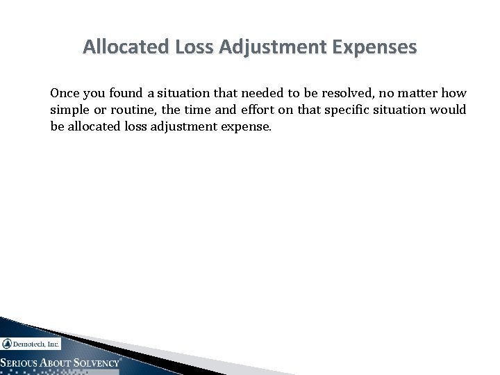 Allocated Loss Adjustment Expenses Once you found a situation that needed to be resolved,