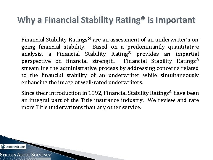 Why a Financial Stability Rating® is Important Financial Stability Ratings® are an assessment of
