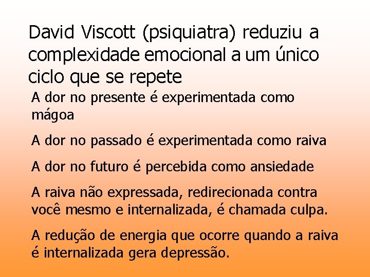 David Viscott (psiquiatra) reduziu a complexidade emocional a um único ciclo que se repete