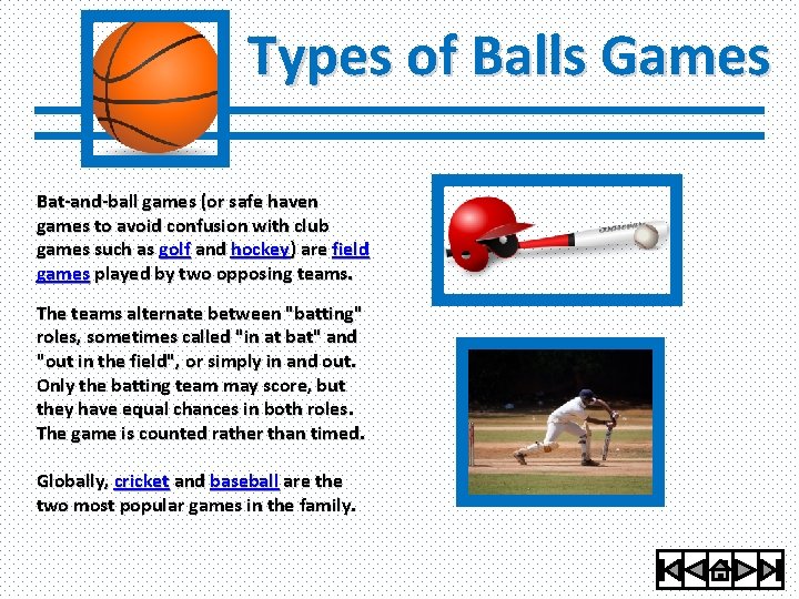Types of Balls Games Bat-and-ball games (or safe haven games to avoid confusion with