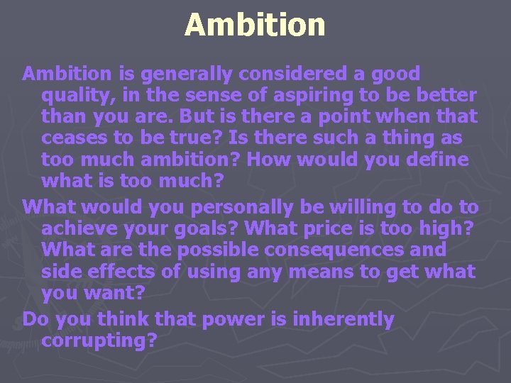 Ambition is generally considered a good quality, in the sense of aspiring to be