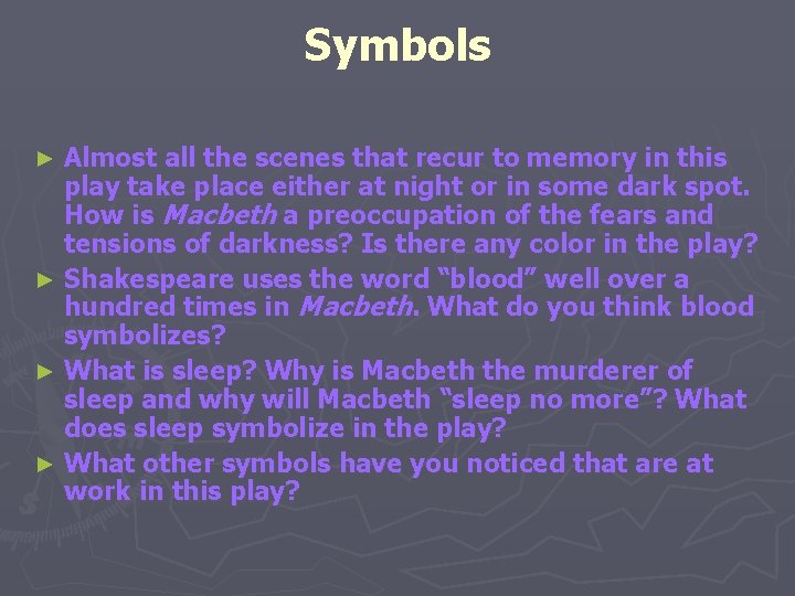 Symbols Almost all the scenes that recur to memory in this play take place