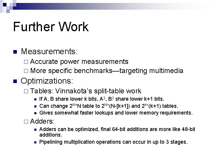 Further Work n Measurements: ¨ Accurate power measurements ¨ More specific benchmarks—targeting multimedia n Further Work n Measurements: ¨ Accurate power measurements ¨ More specific benchmarks—targeting multimedia n