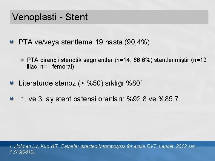 Venoplasti - Stent PTA ve/veya stentleme 19 hasta (90, 4%) PTA dirençli stenotik segmentler