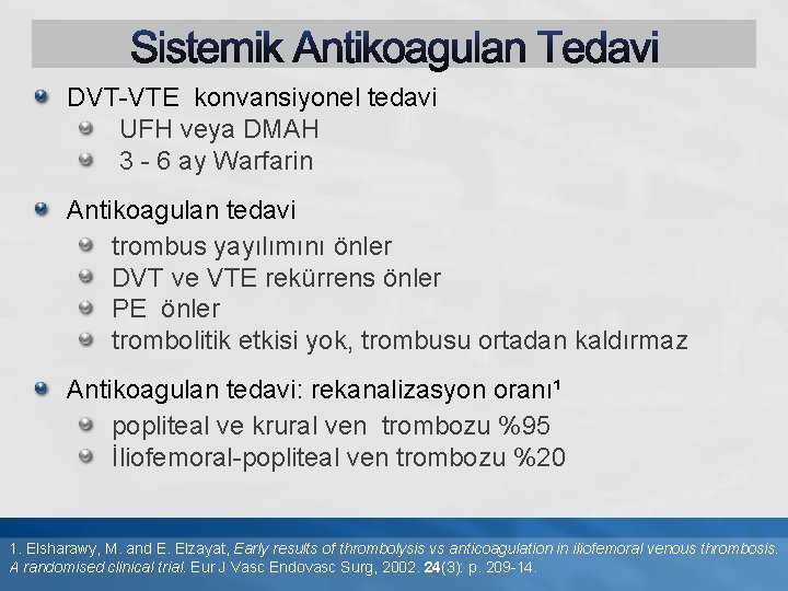 DVT-VTE konvansiyonel tedavi UFH veya DMAH 3 - 6 ay Warfarin Antikoagulan tedavi trombus