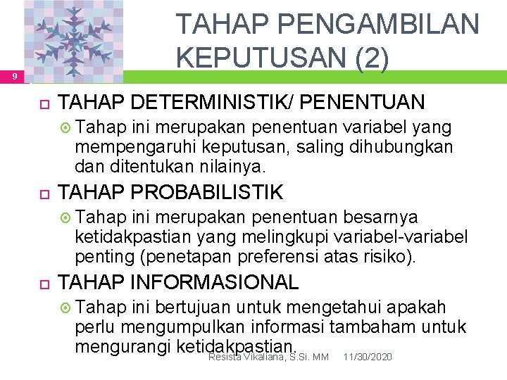 TAHAP PENGAMBILAN KEPUTUSAN (2) 9 TAHAP DETERMINISTIK/ PENENTUAN Tahap ini merupakan penentuan variabel yang