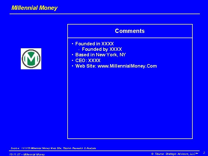 Millennial Money Comments • Founded in XXXX - Founded by XXXX • Based in