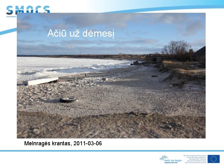 Ačiū už dėmesį Melnragės krantas, 2011 -03 -06 