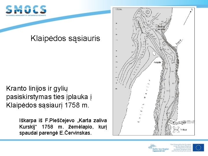Klaipėdos sąsiauris Kranto linijos ir gylių pasiskirstymas ties įplauka į Klaipėdos sąsiaurį 1758 m.