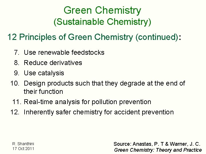 Green Chemistry (Sustainable Chemistry) 12 Principles of Green Chemistry (continued): 7. 8. 9. 10.