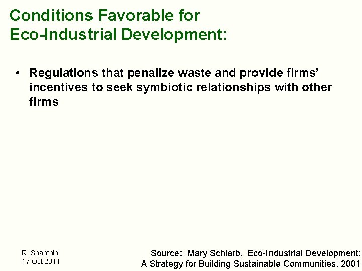 Conditions Favorable for Eco-Industrial Development: • Regulations that penalize waste and provide firms’ incentives