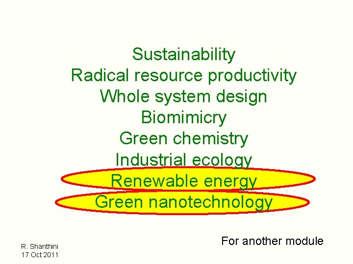 Sustainability Radical resource productivity Whole system design Biomimicry Green chemistry Industrial ecology Renewable energy