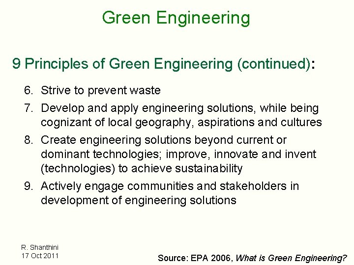 Green Engineering 9 Principles of Green Engineering (continued): 6. Strive to prevent waste 7.
